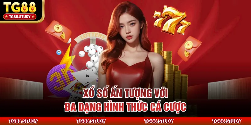 Xổ số ấn tượng với đa dạng hình thức cá cược